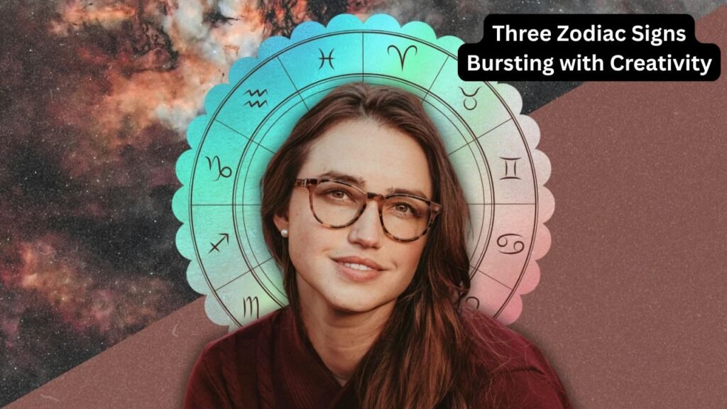 Three Zodiac Signs Bursting with Creativity