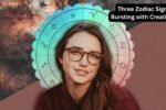 Three Zodiac Signs Bursting with Creativity